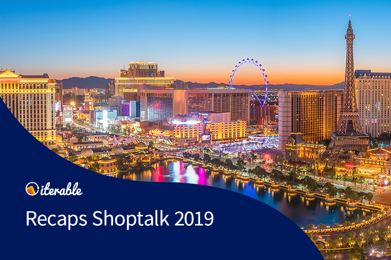 Iterable recaps Shoptalk 2019