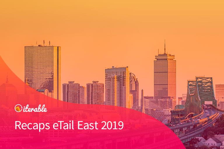 Iterable Recaps eTail East 2019