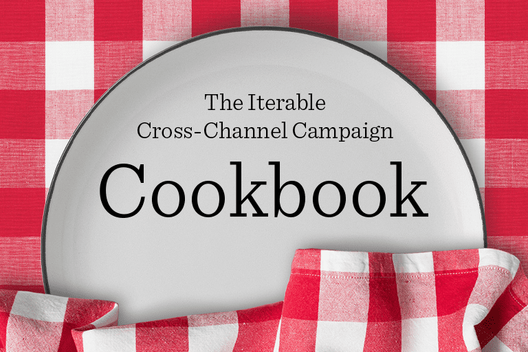 The Iterable Cross-Channel Campaign Cookbook