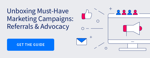 Unboxing Must-Have Marketing Campaigns: Referral & Advocacy