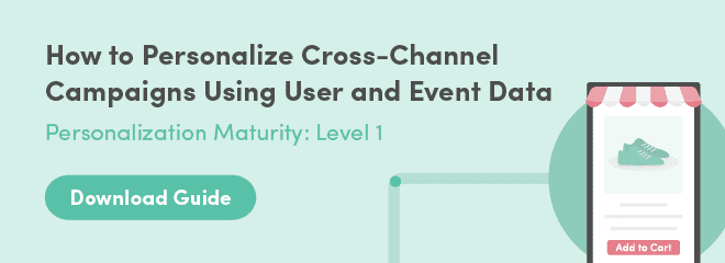 Download Guide: How to Personalize Cross-Channel Campaigns Using User and Event Data